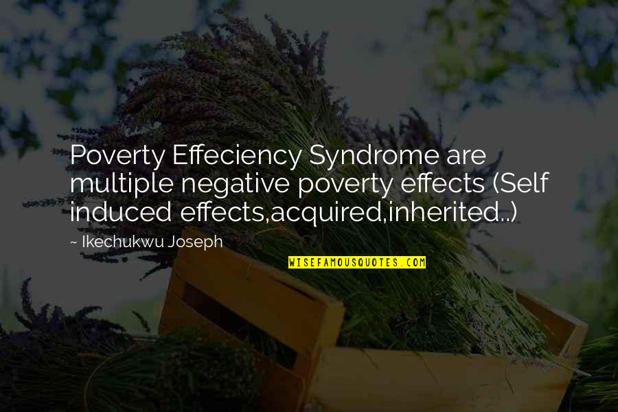 Sicilian Love Quotes By Ikechukwu Joseph: Poverty Effeciency Syndrome are multiple negative poverty effects