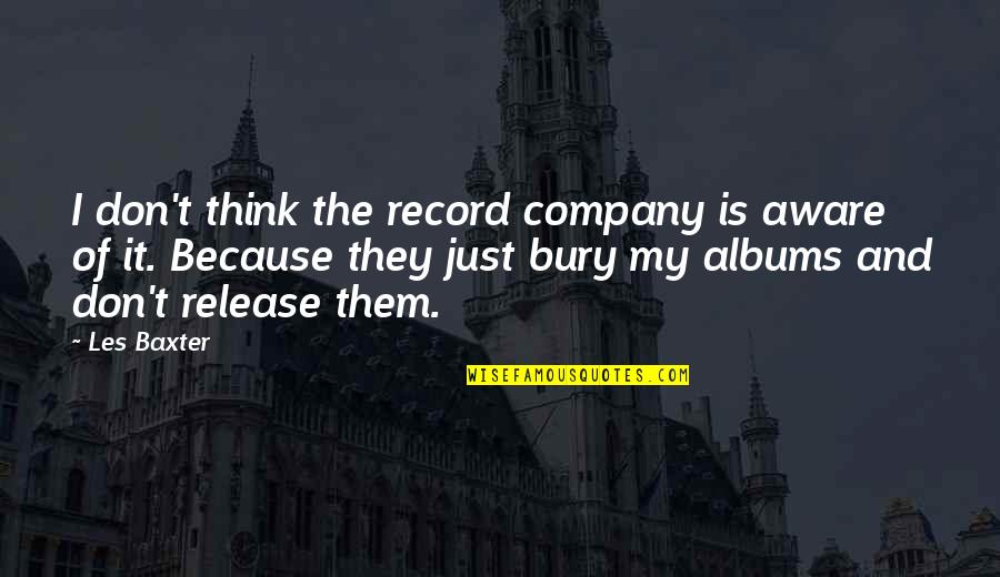 Siciliana Quotes By Les Baxter: I don't think the record company is aware Siciliana Quotes By Les Baxter: I don't think the record company is aware