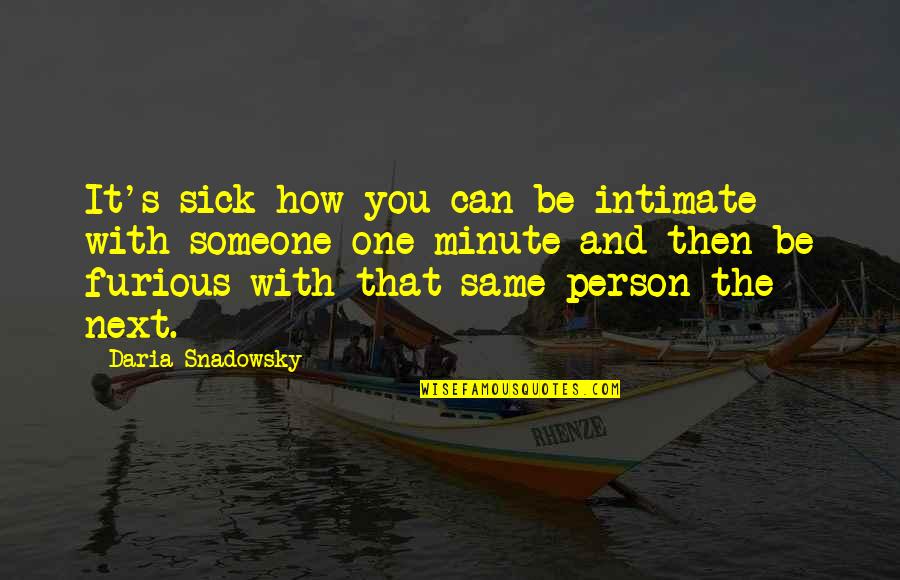 Sick And Love Quotes By Daria Snadowsky: It's sick how you can be intimate with