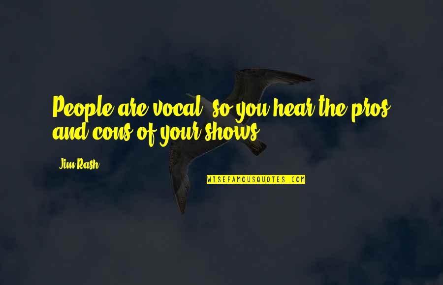 Sick And Tired Of Arguing Quotes By Jim Rash: People are vocal, so you hear the pros