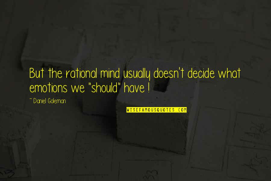 Sick And Weak Quotes By Daniel Goleman: But the rational mind usually doesn't decide what