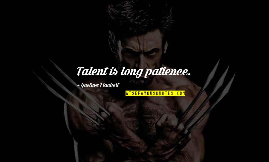 Sick Cold Quotes By Gustave Flaubert: Talent is long patience.