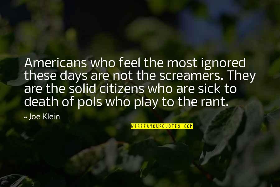 Sick Days Quotes By Joe Klein: Americans who feel the most ignored these days