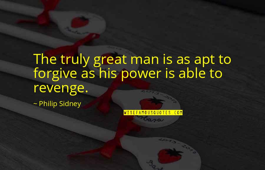 Sick Days Quotes By Philip Sidney: The truly great man is as apt to