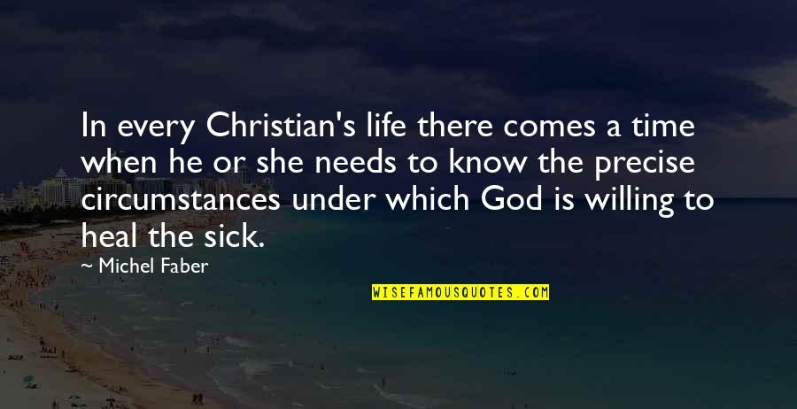 Sick Heal Quotes By Michel Faber: In every Christian's life there comes a time