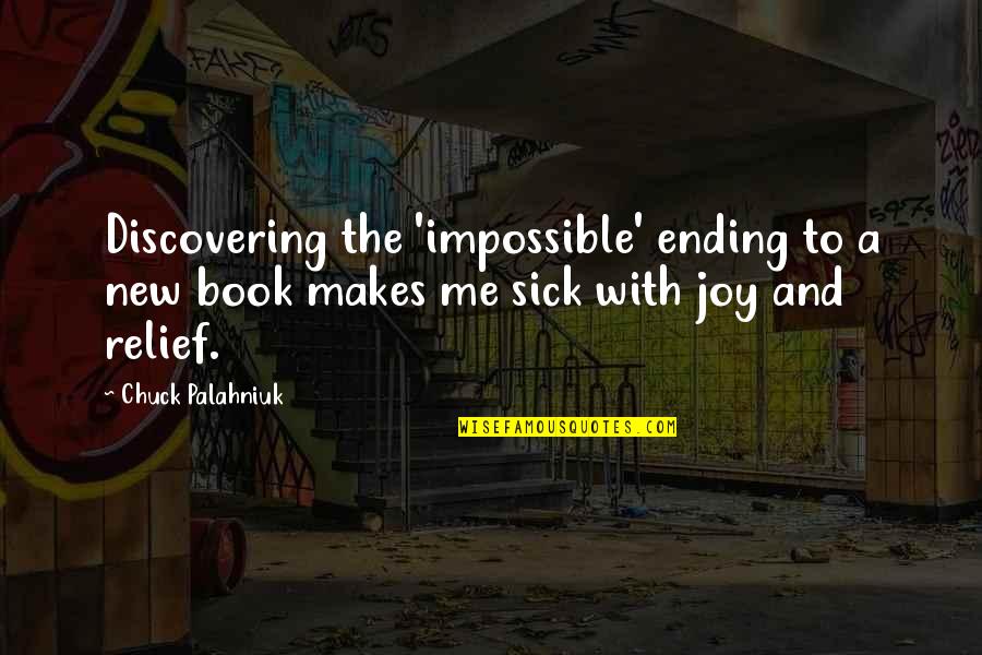 Sick Me Quotes By Chuck Palahniuk: Discovering the 'impossible' ending to a new book Sick Me Quotes By Chuck Palahniuk: Discovering the 'impossible' ending to a new book