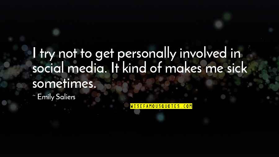 Sick Me Quotes By Emily Saliers: I try not to get personally involved in Sick Me Quotes By Emily Saliers: I try not to get personally involved in