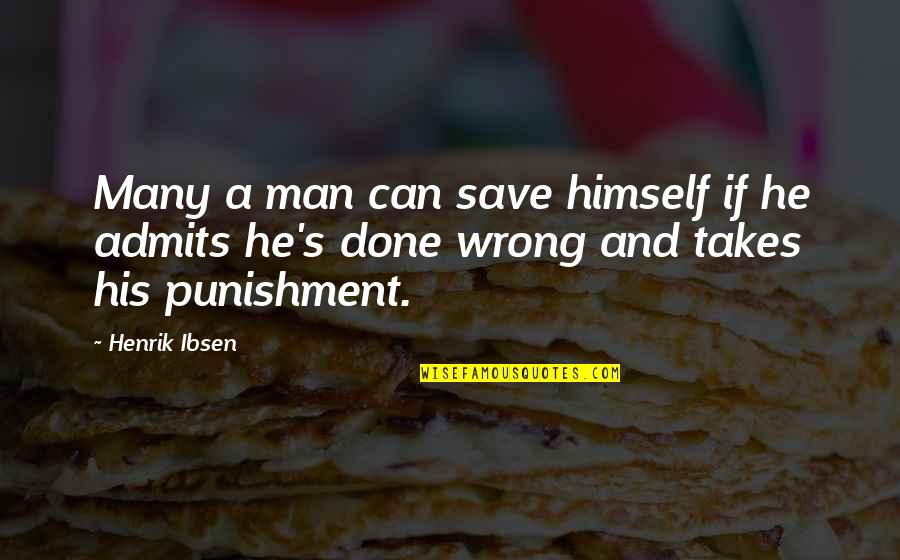Sick Of Trying Quotes By Henrik Ibsen: Many a man can save himself if he