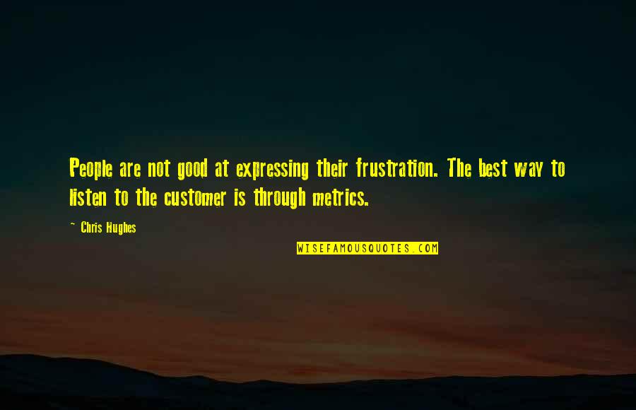 Sick People And Dogs Lover Quotes By Chris Hughes: People are not good at expressing their frustration.