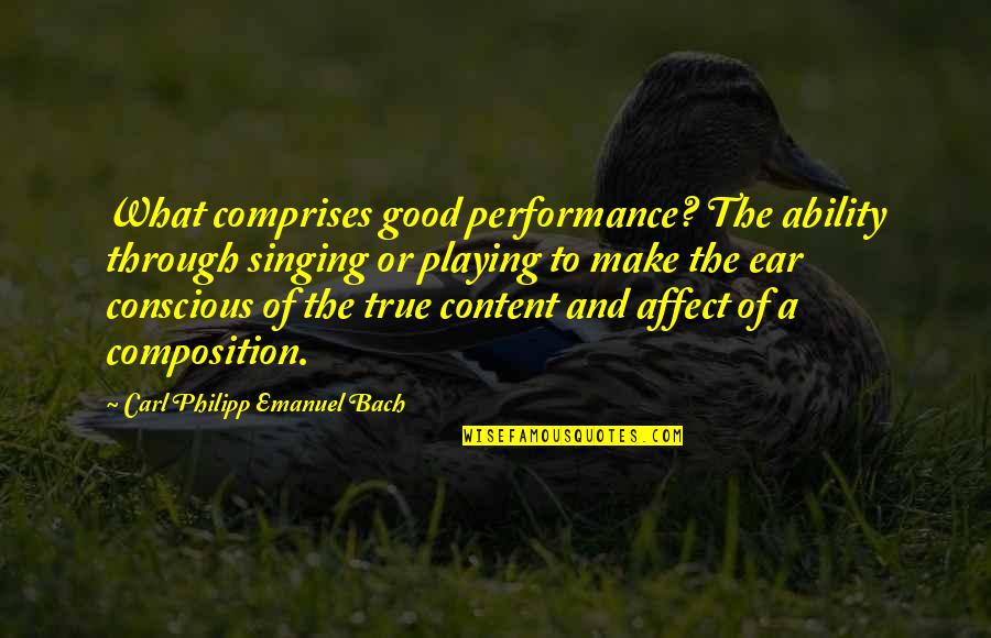 Sick Society Quotes By Carl Philipp Emanuel Bach: What comprises good performance? The ability through singing