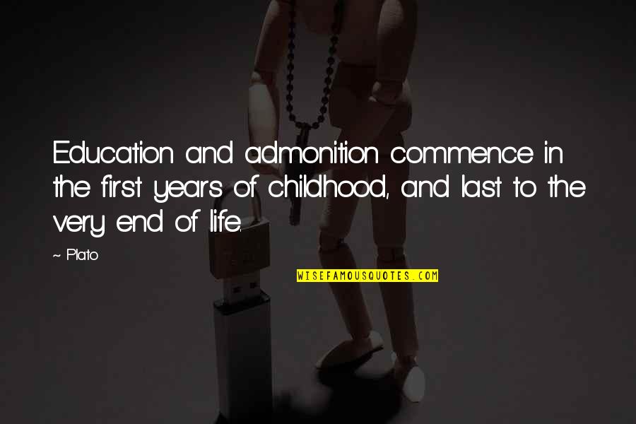 Sick Twisted Quotes By Plato: Education and admonition commence in the first years