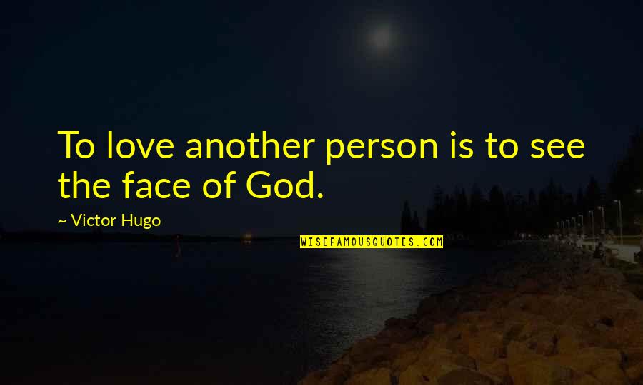 Sick Twisted Quotes By Victor Hugo: To love another person is to see the