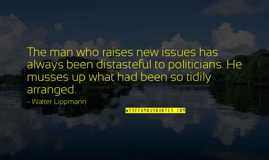 Sickbed Handrails Quotes By Walter Lippmann: The man who raises new issues has always