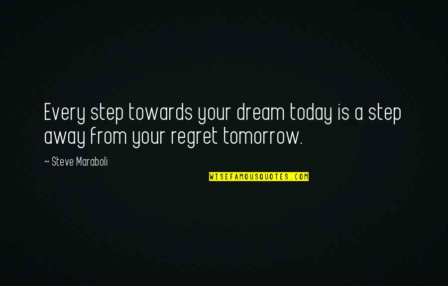 Sickened Starfinder Quotes By Steve Maraboli: Every step towards your dream today is a