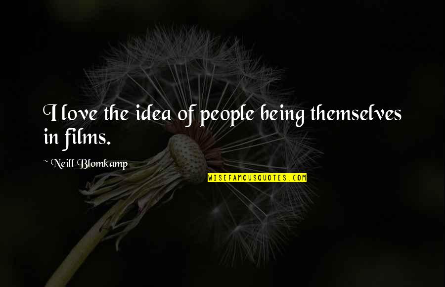 Sickle Cell Anemia Quotes By Neill Blomkamp: I love the idea of people being themselves Sickle Cell Anemia Quotes By Neill Blomkamp: I love the idea of people being themselves