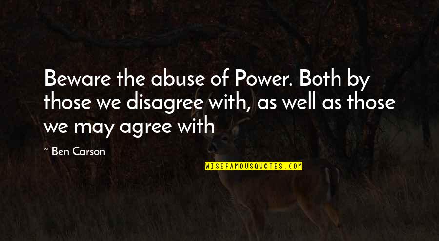 Sicklemia Quotes By Ben Carson: Beware the abuse of Power. Both by those
