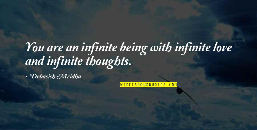 Sicklesteel Crane Quotes By Debasish Mridha: You are an infinite being with infinite love Sicklesteel Crane Quotes By Debasish Mridha: You are an infinite being with infinite love