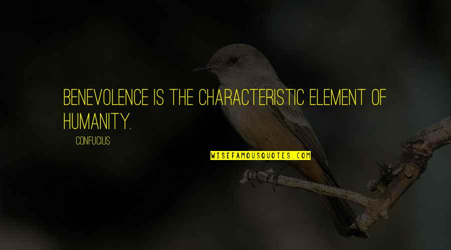 Sickliness Crossword Quotes By Confucius: Benevolence is the characteristic element of humanity.