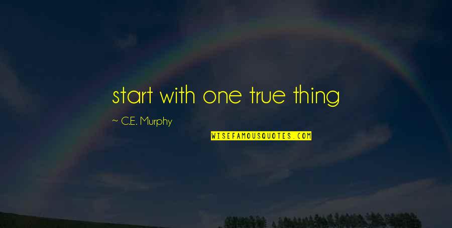 Sickly Funny Quotes By C.E. Murphy: start with one true thing