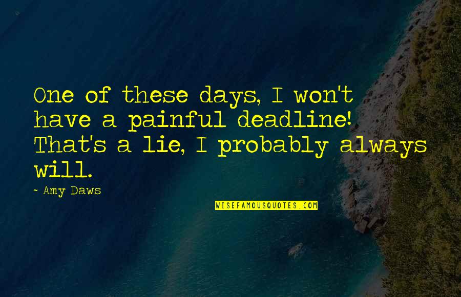 Sicknes Quotes By Amy Daws: One of these days, I won't have a