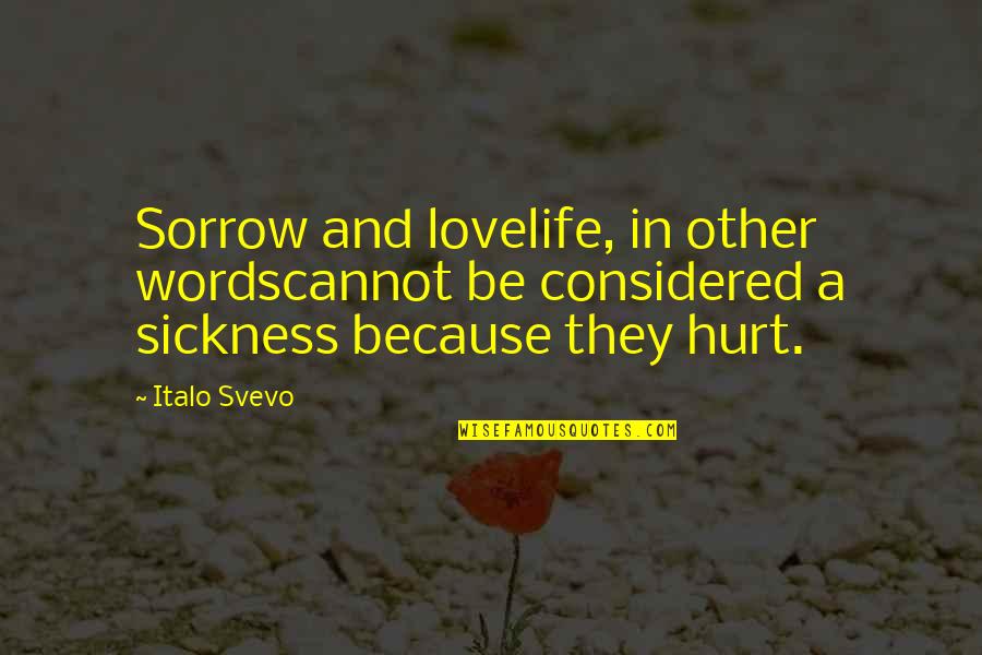 Sickness And Love Quotes By Italo Svevo: Sorrow and lovelife, in other wordscannot be considered