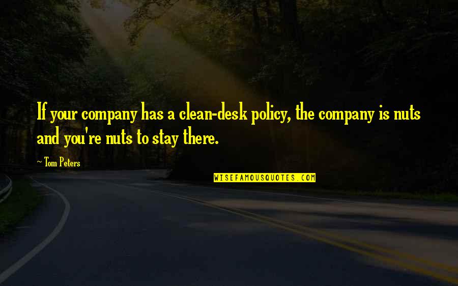 Sickness In The Bible Quotes By Tom Peters: If your company has a clean-desk policy, the Sickness In The Bible Quotes By Tom Peters: If your company has a clean-desk policy, the