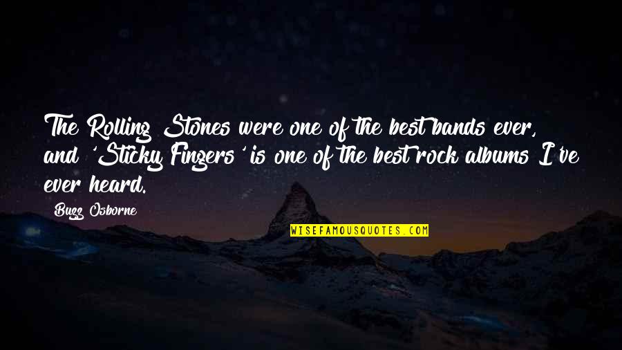 Sickos Meme Quotes By Buzz Osborne: The Rolling Stones were one of the best Sickos Meme Quotes By Buzz Osborne: The Rolling Stones were one of the best