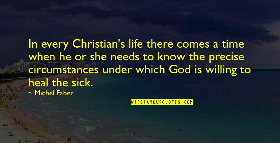 Sick's Quotes By Michel Faber: In every Christian's life there comes a time