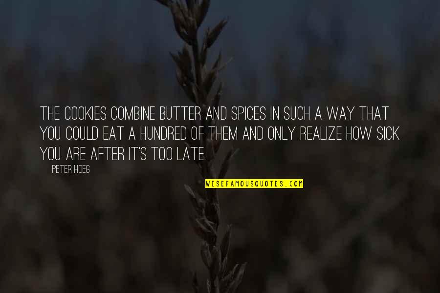 Sick's Quotes By Peter Hoeg: The cookies combine butter and spices in such