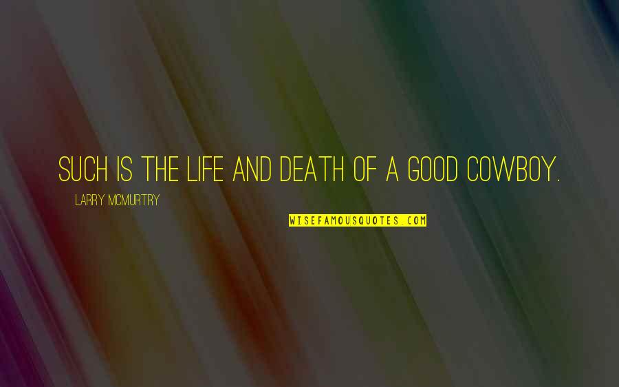 Sicoli And Sons Quotes By Larry McMurtry: Such is the life and death of a Sicoli And Sons Quotes By Larry McMurtry: Such is the life and death of a