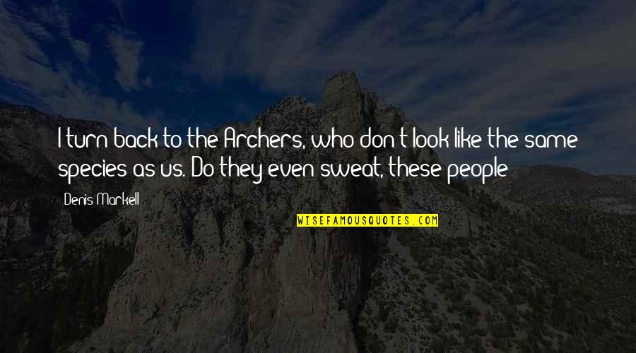 Sicot Journal Quotes By Denis Markell: I turn back to the Archers, who don't Sicot Journal Quotes By Denis Markell: I turn back to the Archers, who don't