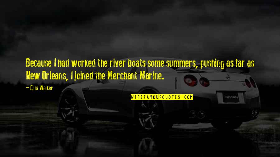 Sicote Quotes By Clint Walker: Because I had worked the river boats some Sicote Quotes By Clint Walker: Because I had worked the river boats some