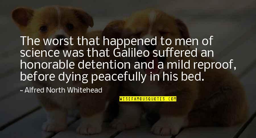 Sicurezza Sul Quotes By Alfred North Whitehead: The worst that happened to men of science