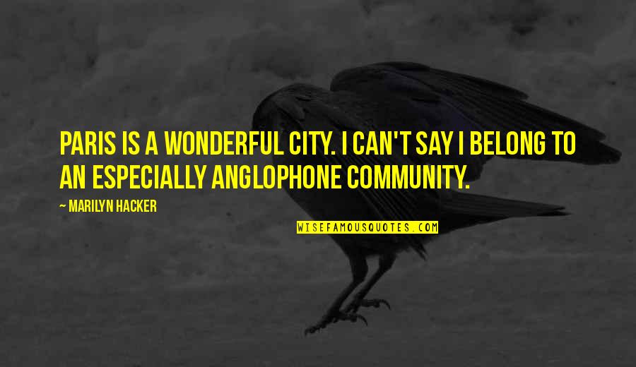 Sicus Ferruginea Quotes By Marilyn Hacker: Paris is a wonderful city. I can't say Sicus Ferruginea Quotes By Marilyn Hacker: Paris is a wonderful city. I can't say
