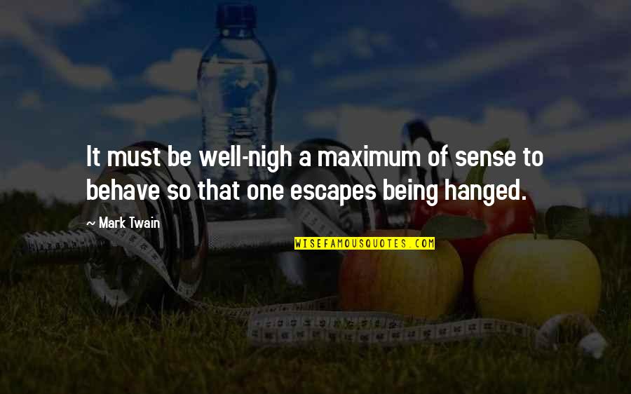 Sicus Pacus Quotes By Mark Twain: It must be well-nigh a maximum of sense