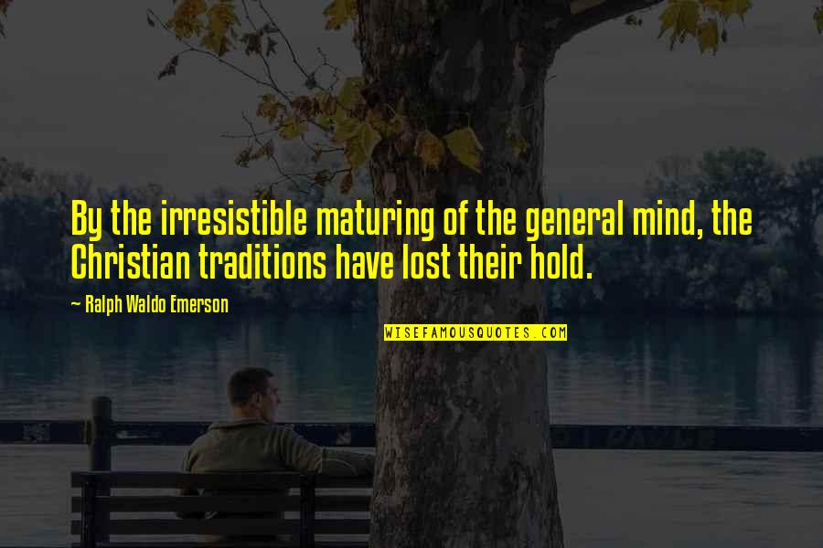 Sicus Pacus Quotes By Ralph Waldo Emerson: By the irresistible maturing of the general mind, Sicus Pacus Quotes By Ralph Waldo Emerson: By the irresistible maturing of the general mind,