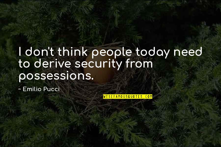 Sid Grauman Quotes By Emilio Pucci: I don't think people today need to derive
