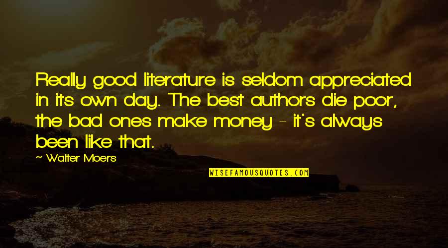 Sid Grauman Quotes By Walter Moers: Really good literature is seldom appreciated in its Sid Grauman Quotes By Walter Moers: Really good literature is seldom appreciated in its