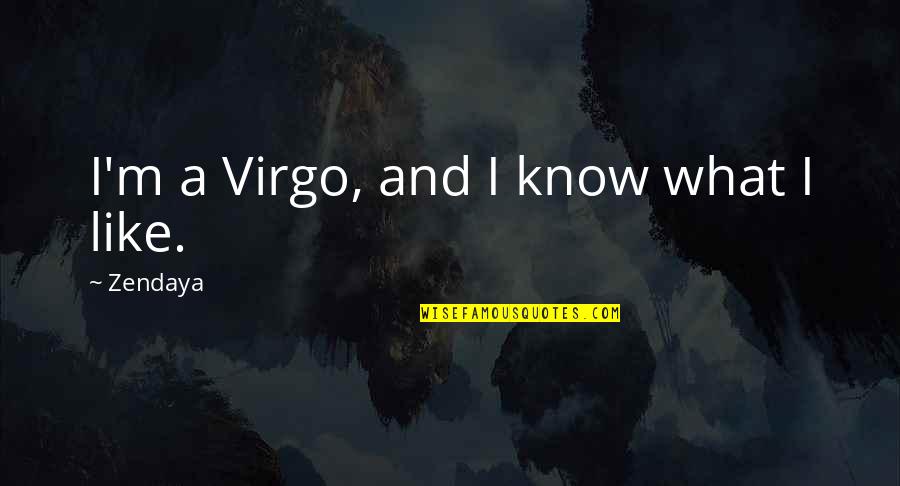 Sid Hatfield Quotes By Zendaya: I'm a Virgo, and I know what I