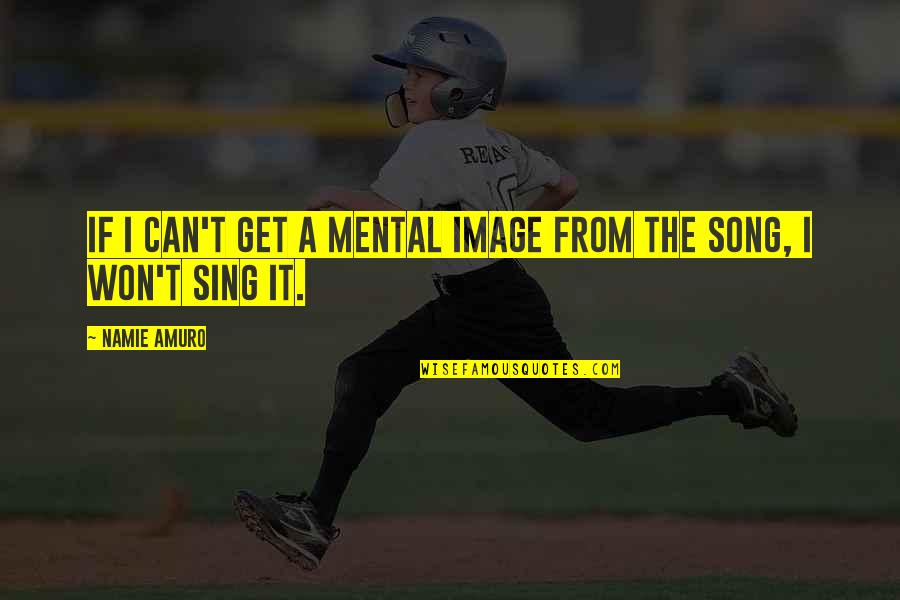 Sidani Tarik Quotes By Namie Amuro: If I can't get a mental image from