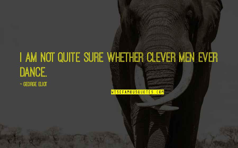 Sidarta Pdf Quotes By George Eliot: I am not quite sure whether clever men Sidarta Pdf Quotes By George Eliot: I am not quite sure whether clever men