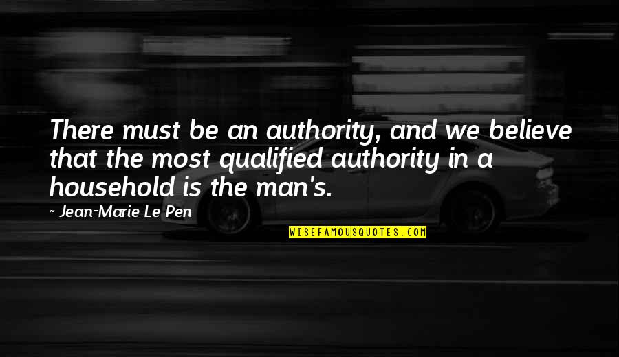 Siddalee Walker Quotes By Jean-Marie Le Pen: There must be an authority, and we believe