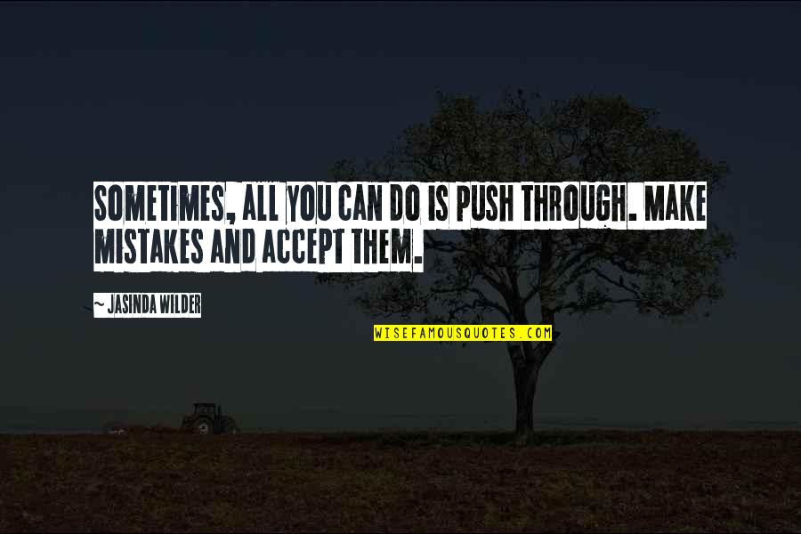 Siddell Doctor Quotes By Jasinda Wilder: Sometimes, all you can do is push through.