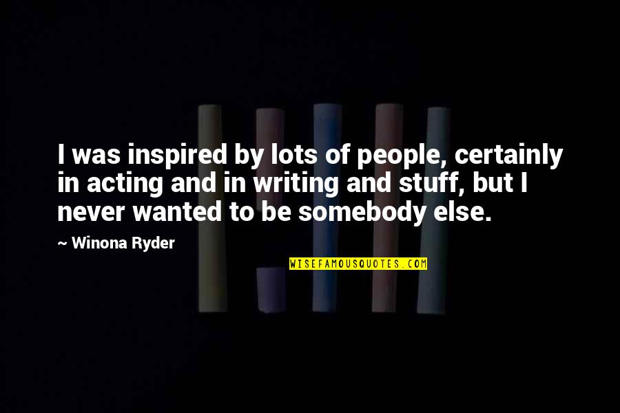 Siddell Martinez Quotes By Winona Ryder: I was inspired by lots of people, certainly Siddell Martinez Quotes By Winona Ryder: I was inspired by lots of people, certainly