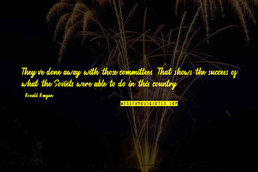 Siddhanta Font Quotes By Ronald Reagan: They've done away with those committees. That shows Siddhanta Font Quotes By Ronald Reagan: They've done away with those committees. That shows