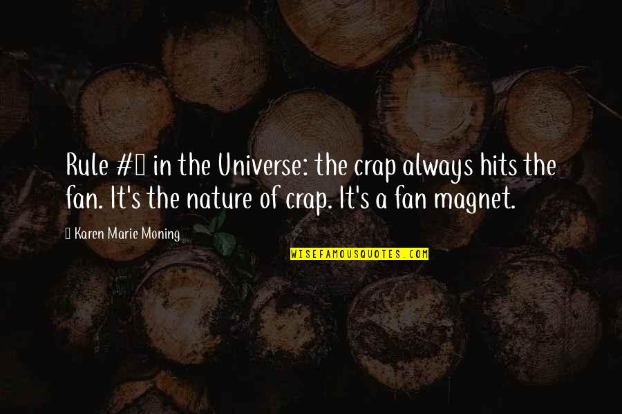 Siddhar Quotes By Karen Marie Moning: Rule #1 in the Universe: the crap always