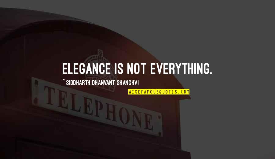 Siddharth Quotes By Siddharth Dhanvant Shanghvi: Elegance is not everything.