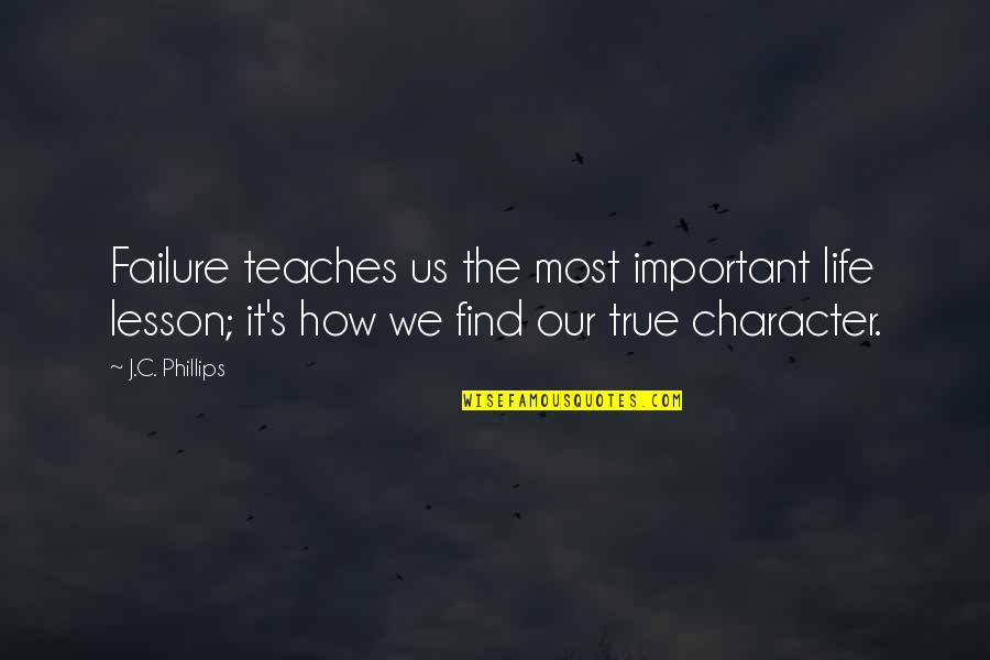 Siddhartha And His Son Quotes By J.C. Phillips: Failure teaches us the most important life lesson;