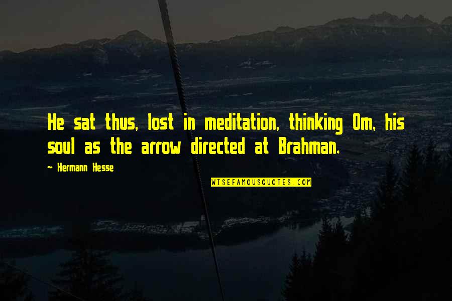 Siddhartha Hermann Hesse Quotes By Hermann Hesse: He sat thus, lost in meditation, thinking Om,