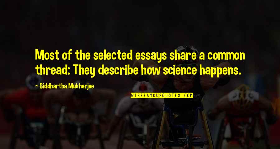 Siddhartha Quotes By Siddhartha Mukherjee: Most of the selected essays share a common